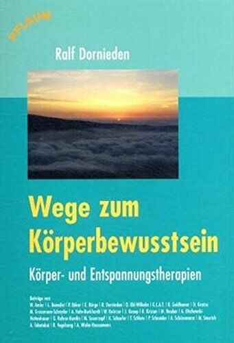 Ralf Dornieden - Wege zum Körperbewusstsein: Körper- und Entspannungstherapien. Überblick über die heute am meisten verbreiteten körperorientierten Bewegungs- und ... Taijiquan, Trager Arbeit, Rosen-Methode - Preis vom 09.10.2026 07:28:09 h