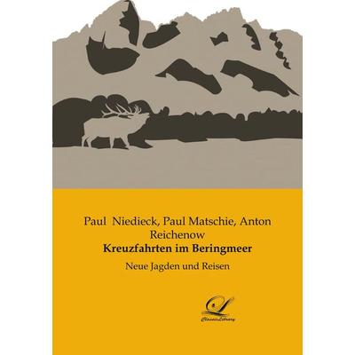 Kreuzfahrten im Beringmeer, Taschenbuch von Paul Niedieck,Anton Reichenow,Paul Matschie, BoD - Books on Demand, 978-3-96167-333-9