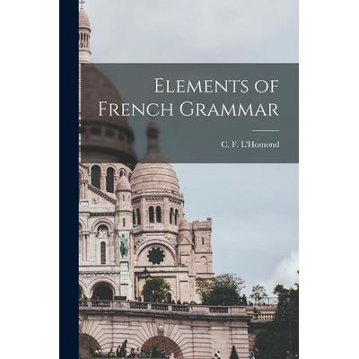 Elements of French Grammar, Taschenbuch von C. F. L'Homond; Creative Media Partners, LLC, 978-1-01-892519-6