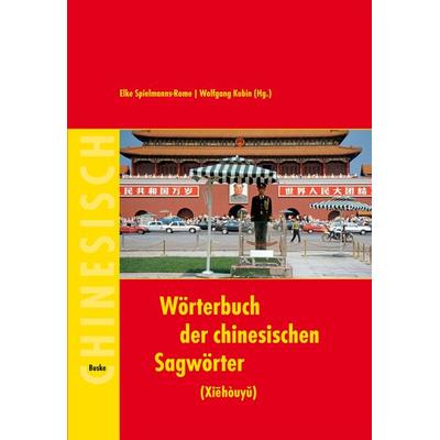 Wörterbuch der chinesischen Sagwörter (Xiehouyu), Gebundene Ausgabe von Elke Spielmanns-Rome,Wolfgang Kubin,Elke Spielmanns-Rome, Buske, H,