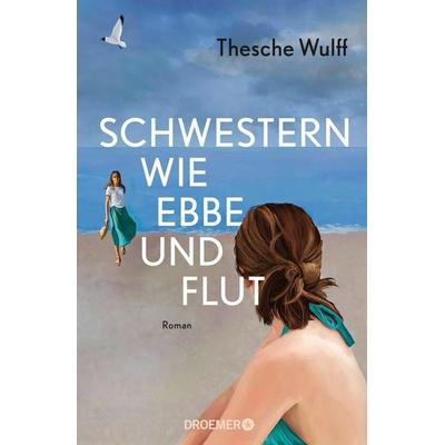 Schwestern wie Ebbe und Flut, Gebundene Ausgabe von Thesche Wulff, Droemer Knaur, 978-3-426-28409-4