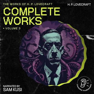The Complete Works of H.P. Lovecraft (Volume 3) - Howard Ph. Lovecraft, Audio, 9783711908209