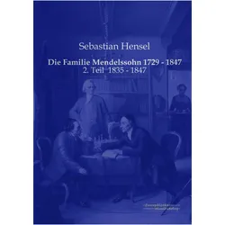 Die Familie Mendelssohn 1729 - 1847, Biografien von Sebastian Hensel