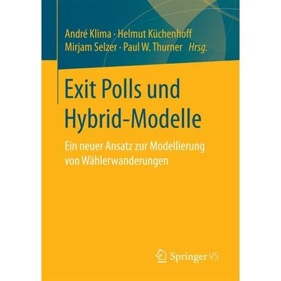 Exit Polls und Hybrid-Modelle, Taschenbuch von , Springer Fachmedien Wiesbaden GmbH, 978-3-658-15673-2