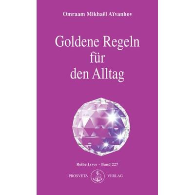 Goldene Regeln für den Alltag, Taschenbuch von Omraam Mikhael Aivanhov, Prosveta Deutschland, 978-3-89515-014-2