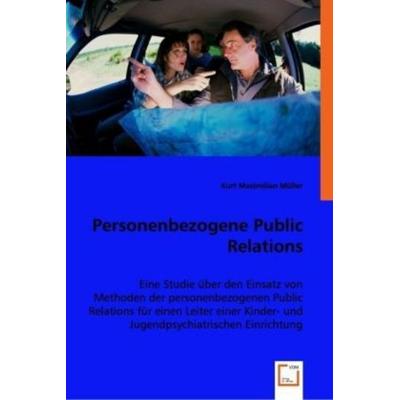 Müller, K: Personenbezogene Public Relations, Taschenbuch von Kurt Maximilian Müller, VDM, 978-3-639-00345-1