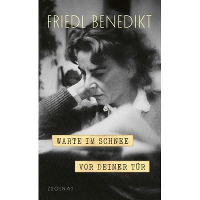 Warte im Schnee vor Deiner Tür, Gebundene Ausgabe von Friedl Benedikt, Zsolnay, Paul, 978-3-552-07529-0