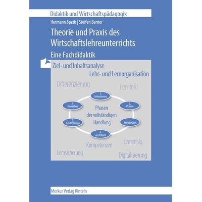 Theorie und Praxis des Wirtschaftslehreunterrichts, Taschenbuch von Hermann Speth,Steffen Berner, Merkur Rinteln, 978-3-8120-0370-4
