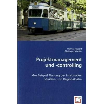 Hilpold, H: Projektmanagement und -controlling, Taschenbuch von Hannes Hilpold,Christoph Munter, VDM, 978-3-639-02454-8