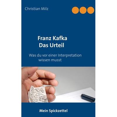 Mein Spickzettel Franz Kafka Das Urteil, Taschenbuch von Christian Milz, BoD – Books on Demand, 978-3-7322-4971-8