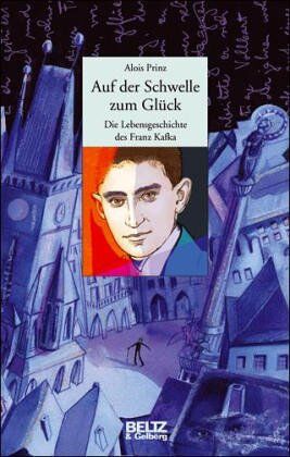 Alois Prinz - Auf der Schwelle zum Glück: Die Lebensgeschichte des Franz Kafka - Preis vom 10.10.2026 11:48:34 h