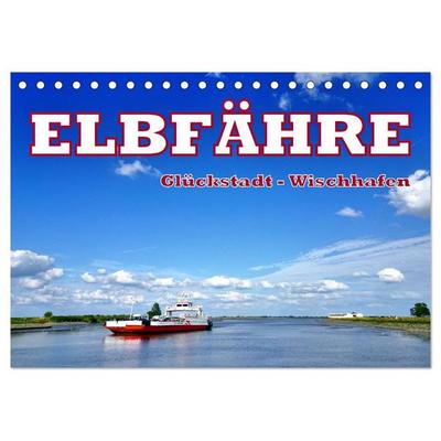 Elbfähre - Glückstadt-Wischhafen (Tischkalender 2026 DIN A5 quer), CALVENDO Monatskalender