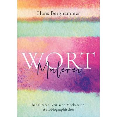 Wortmalerei, Taschenbuch von Hans Berghammer, BoD – Books on Demand, 978-3-7568-7848-2
