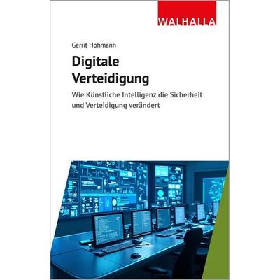 Digitale Verteidigung, Gebundene Ausgabe von Gerrit Hohmann, Walhalla und Praetoria, 978-3-8029-6413-8