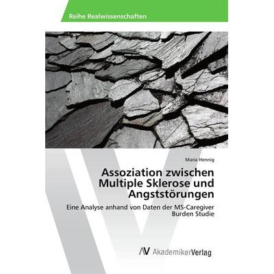 Assoziation zwischen Multiple Sklerose und Angststörungen, Taschenbuch von Maria Hennig, AV Akademikerverlag, 978-3-639-83010-1