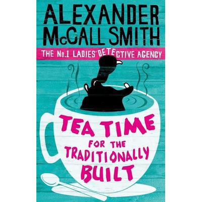 Tea Time For the Traditionally Built, Taschenbuch von Alexander McCall Smith, Little, Brown Book Group