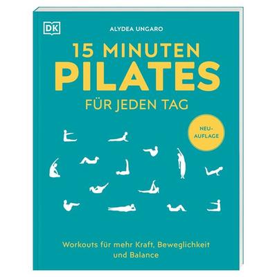 15 Minuten Pilates für jeden Tag, Taschenbuch von Alycea Ungaro, DK Verlag Dorling Kindersley, 978-3-8310-5014-7