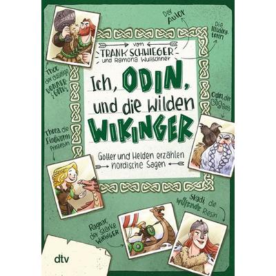 Ich, Odin, und die wilden Wikinger – Götter und Helden erzählen nordische Sagen, Taschenbuch von Frank Schwieger, dtv, 978-3-423-71885-1