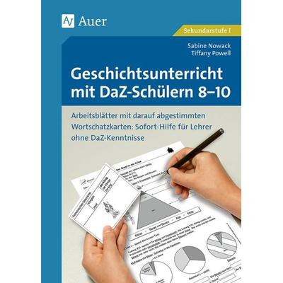 Geschichtsunterricht mit DaZ-Schülern 8-10, Taschenbuch von Sabine Nowack,Tiffany Powell, Auer Verlag in der AAP Lehrerwelt GmbH, 978-3-403-08211-8