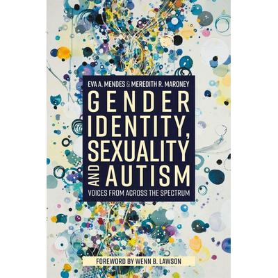 Gender Identity, Sexuality and Autism, Taschenbuch von Eva A. Mendes,Meredith R. Maroney, Little, Brown and Company, 978-1-78592-754-6