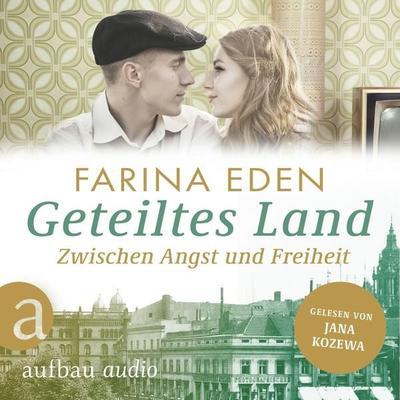 Geteiltes Land - Zwischen Angst und Freiheit - Roman einer deutschen Familie - Farina Eden, Audio, 9783757014551