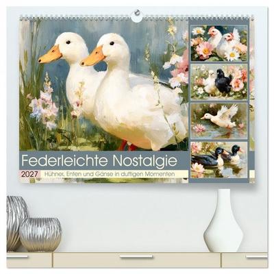 Federleichte Nostalgie. Hühner, Enten und Gänse in duftigen Momenten (hochwertiger Premium Wandkalender 2027 DIN A2 quer), Kunstdruck in Hochglanz