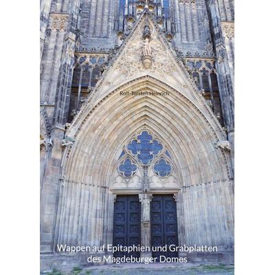 Wappen auf Epitaphien und Grabplatten des Magdeburger Domes, Gebundene Ausgabe von Rolf-Torsten Heinrich, BoD – Books on Demand, 978-3-7568-1942-3