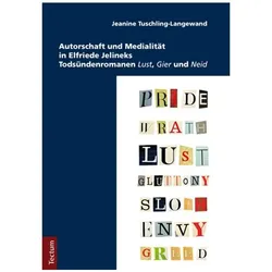 Autorschaft und Medialität in Elfriede Jelineks Todsündenromanen 'Lust', 'Gier' und 'Neid', Fachbücher von Jeanine Tuschling-Langewand