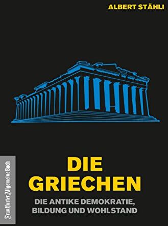 Albert Stähli - Die Griechen: Die antike Demokratie, Bildung und Wohlstand - Preis vom 10.10.2026 11:48:34 h