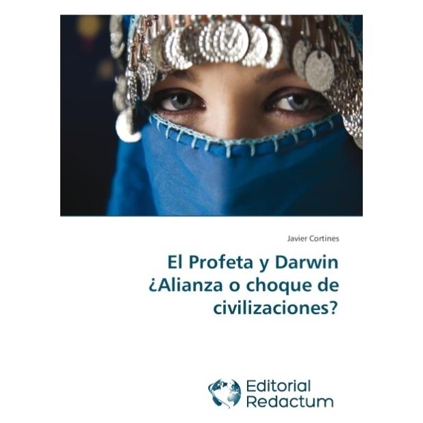 Editorial Redactum El Profeta y Darwin ?Alianza o choque de civilizaciones? (Spanisch, Softcover, Javier Cortines) (51366074)