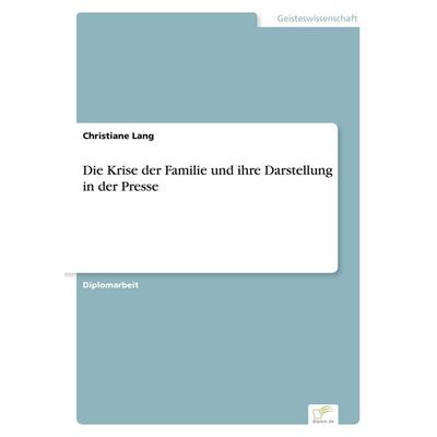 Die Krise der Familie und ihre Darstellung in der Presse, Taschenbuch von Christiane Lang, GRIN, 978-3-8386-1514-1