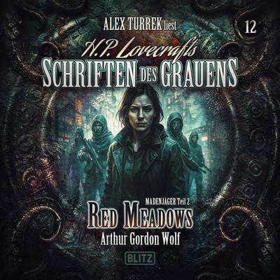 H. P. Lovecrafts Schriften des Grauens - Folge 12: Red Meadows - Arthur Gordon Wolf, Audio, 9783689846497