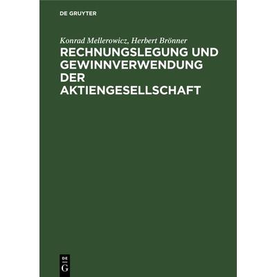Rechnungslegung und Gewinnverwendung der Aktiengesellschaft, Gebundene Ausgabe von Konrad Mellerowicz,Herbert Brönner, De Gruyter, 978-3-11-128413-2