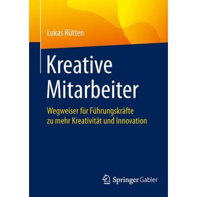Kreative Mitarbeiter, Taschenbuch von Lukas Rütten, Springer Berlin, 978-3-662-46051-1