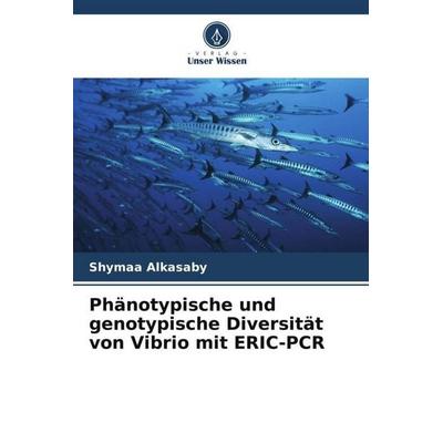 Phänotypische und genotypische Diversität von Vibrio mit ERIC-PCR, Taschenbuch von Shymaa Alkasaby, Verlag Unser Wissen, 978-620-5-40948-0
