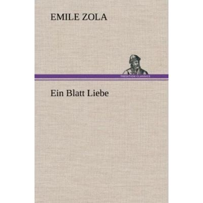 Ein Blatt Liebe, Gebundene Ausgabe von Emile Zola, Tredition, 978-3-8472-6418-7