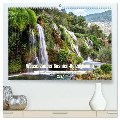 Wasserzauber Bosnien-Herzegowina (hochwertiger Premium Wandkalender 2027 DIN A2 quer), Kunstdruck in Hochglanz