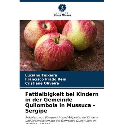Fettleibigkeit bei Kindern in der Gemeinde Quilombola in Mussuca - Sergipe, Taschenbuch von Luciano Teixeira,Francisco Prado Reis,Cristiane Oliveira,
