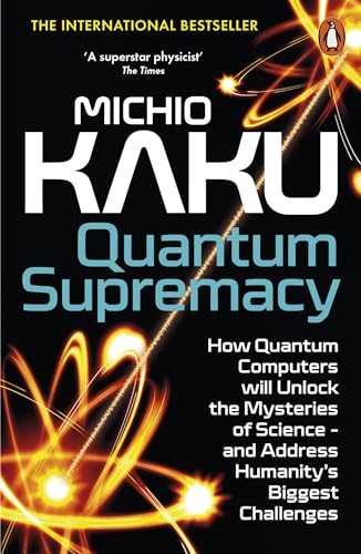 Michio Kaku - Quantum Supremacy: How Quantum Computers will Unlock the Mysteries of Science – and Address Humanity’s Biggest Challenges - Preis vom 10.10.2026 11:48:34 h