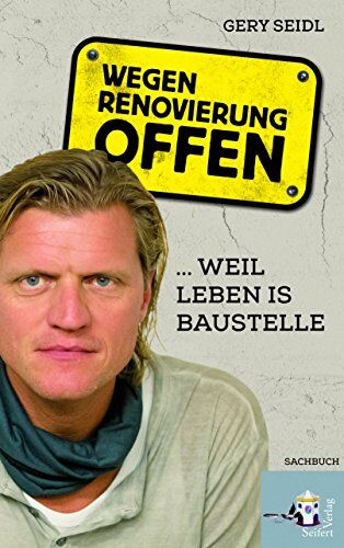 Gery Seidl - Wegen Renovierung offen - Weil Leben is Baustelle - Preis vom 04.10.2026 03:51:26 h