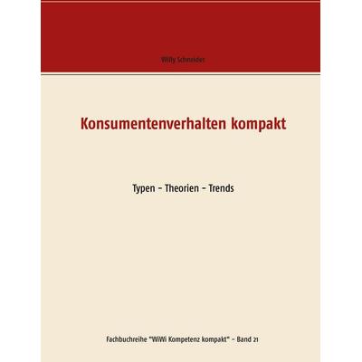 Konsumentenverhalten kompakt, Taschenbuch von Willy Schneider, BoD – Books on Demand, 978-3-7519-8102-6