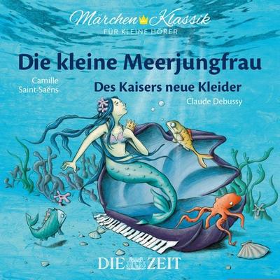 Die kleine Meerjungfrau und Des Kaisers neue Kleider Die ZEIT-Edition - Hans Christian Andersen, CD, 9783947161041