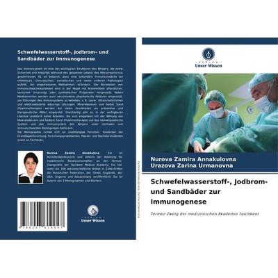 Schwefelwasserstoff-, Jodbrom- und Sandbäder zur Immunogenese, Taschenbuch von Nurova Zamira Annakulovna,Urazova Zarina Urmanovna, Verlag Unser