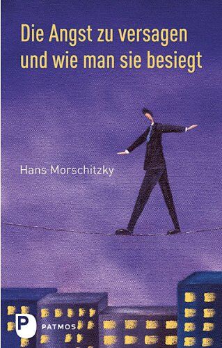 Hans Morschitzky - Die Angst zu versagen und wie man sie besiegt - Preis vom 11.10.2026 03:10:56 h