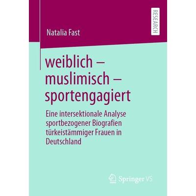 weiblich – muslimisch – sportengagiert, Taschenbuch von Natalia Fast, Springer Fachmedien Wiesbaden GmbH, 978-3-658-35984-3
