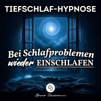Tiefschlaf-Hypnose: Bei Schlafproblemen wieder Einschlafen - Marco Neumann, Audio, 4070169659155