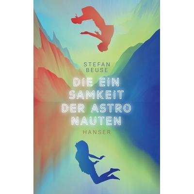 Die Einsamkeit der Astronauten, Gebundene Ausgabe von Stefan Beuse, Carl Hanser, 978-3-446-27592-8