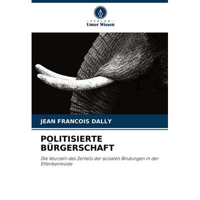 Politisierte Bürgerschaft, Taschenbuch von Jean François DALLY, Verlag Unser Wissen, 978-3-330-97137-0