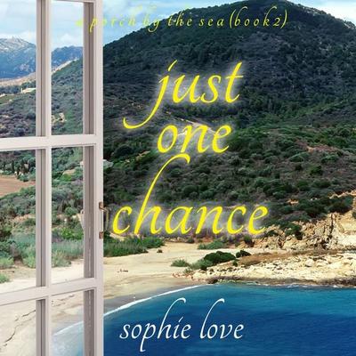 Just One Chance (A Porch by the Sea—Book Two) - Sophie Love, Audio, 9781094337043