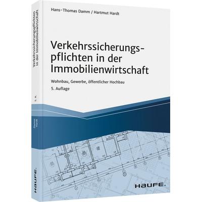 Verkehrssicherungspflichten in der Immobilienwirtschaft, Taschenbuch von Hans-Thomas Damm,Hartmut Hardt, Haufe-Lexware, 978-3-648-15211-9